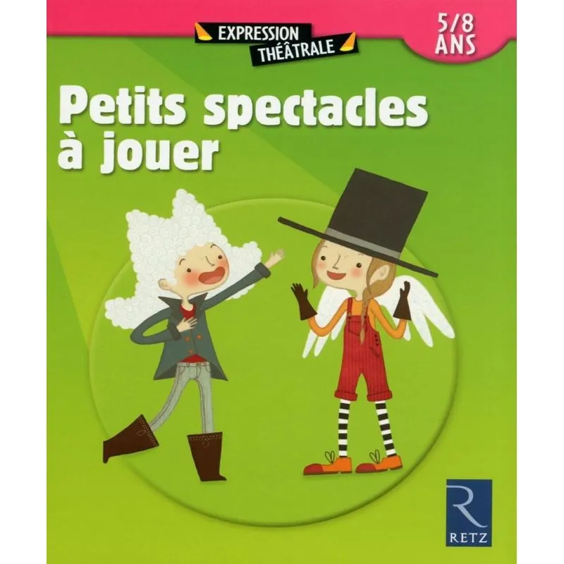 Petits Spectacles À Jouer: 5-8 Ans