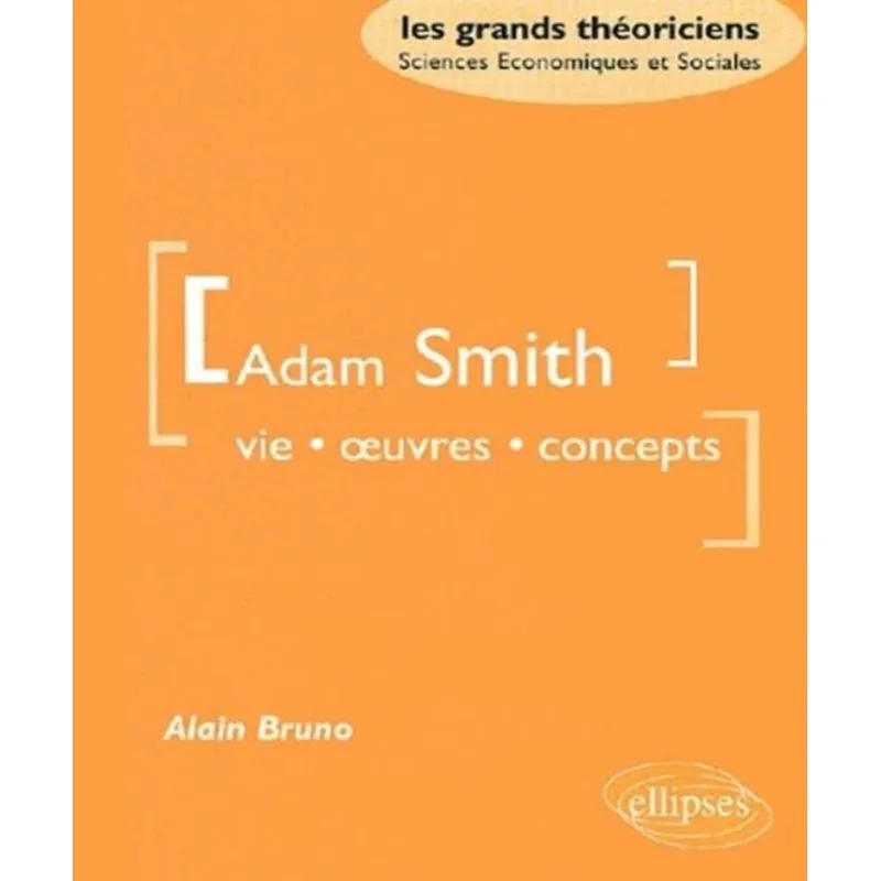 Adam Smith: Vie, Oeuvres, Concepts