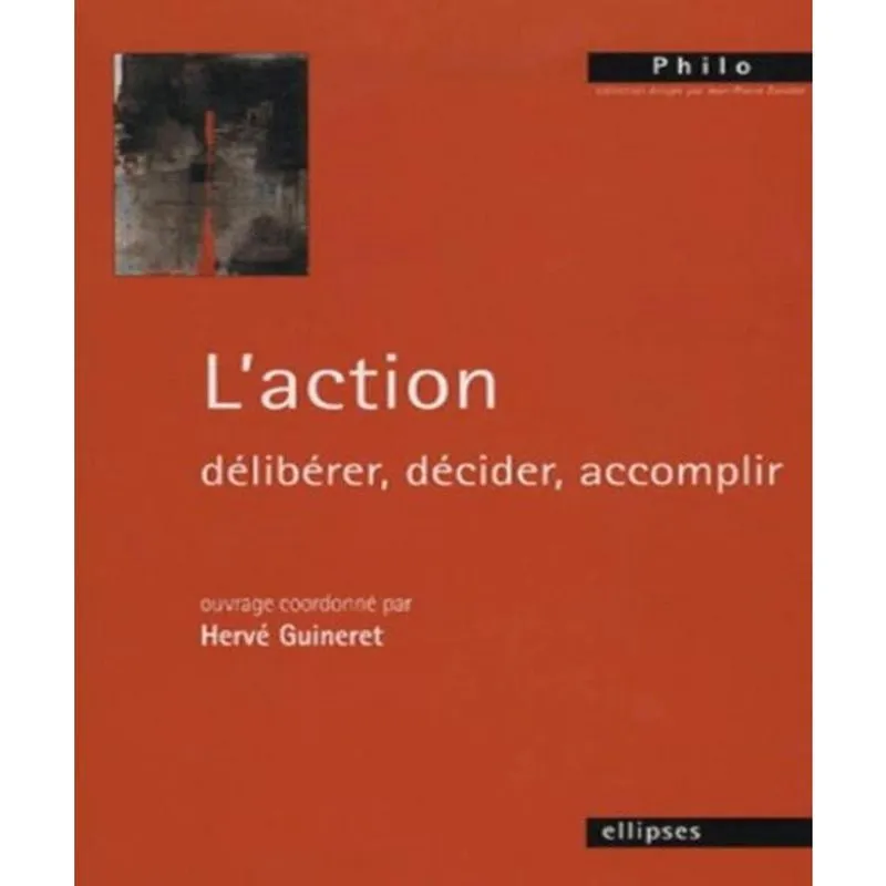 Laction: DéLIBERER, DéCIDER, accomplir