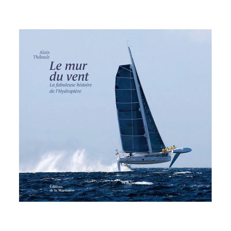 Le Mur Du Vent - La Fabuleuse Histoire De Lhydroptère