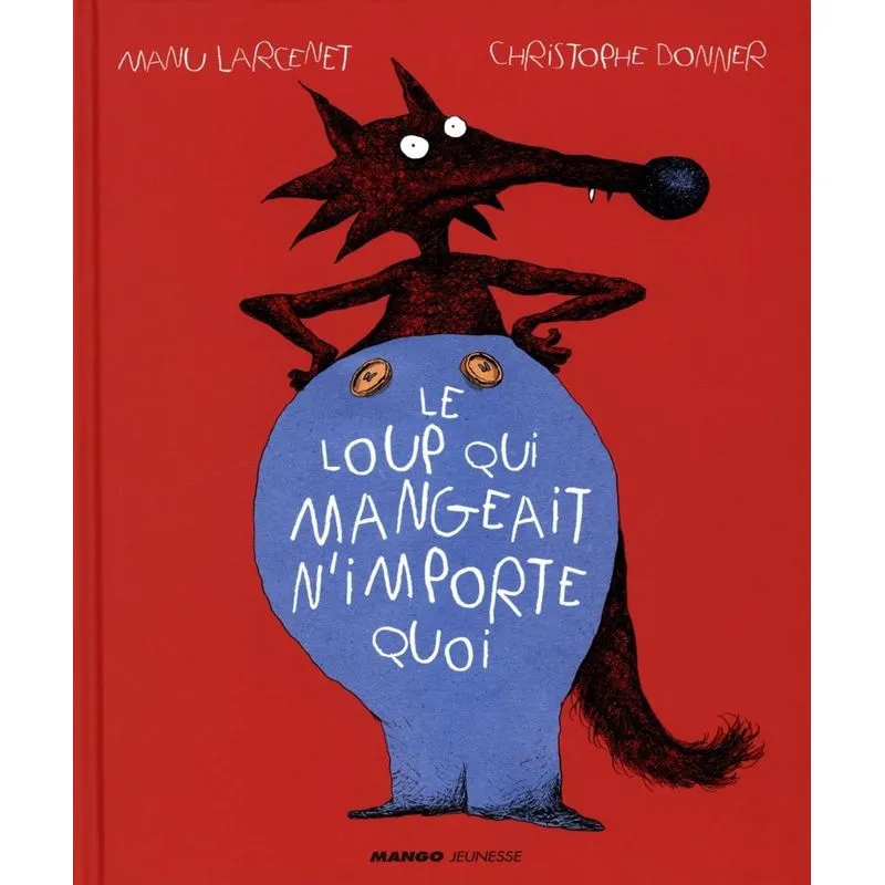 Le Loup Qui Mangeait Nimporte Quoi