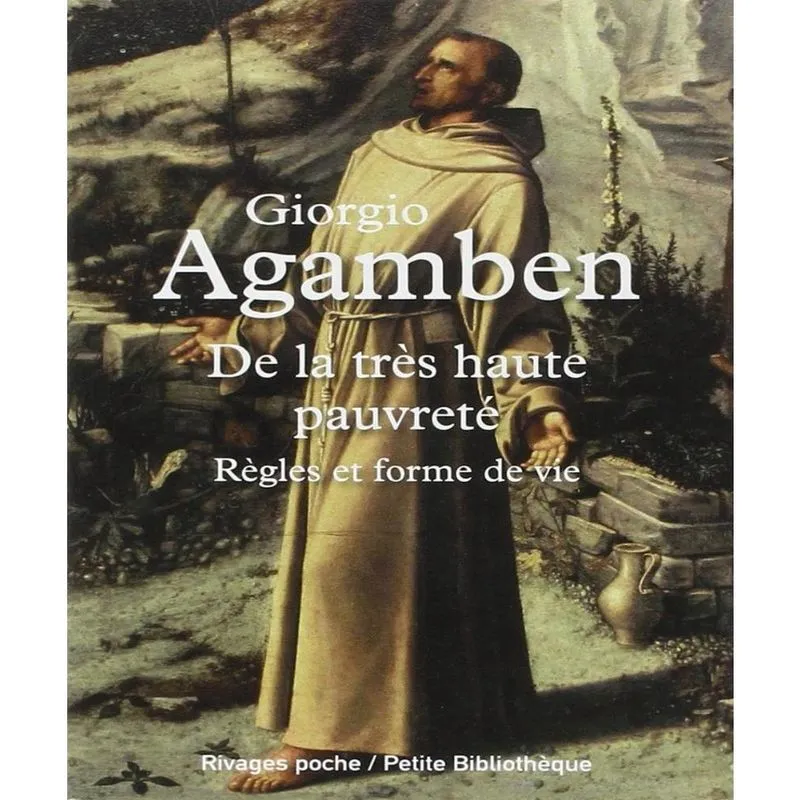 Homo sacer volume 4-1, de la TRèS haute PAUVRETé: RèGLES et forme de vie