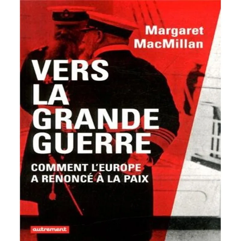 Vers La Grande Guerre - Comment Leurope A Renoncé À La Paix