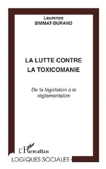 La lutte contre la toxicomanie: De la législation à la réglementation Paperback