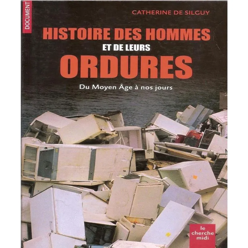 Histoire des hommes et de leurs ordures - du moyen age à nos jours