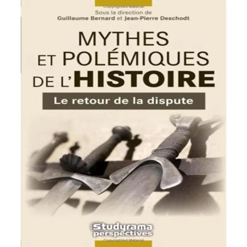 Mythes et POLéMIQUES de lhistoire 1 - le retour de la dispute