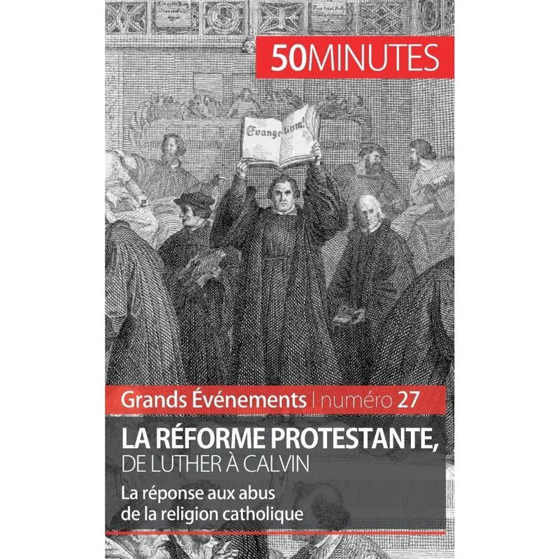 La Réforme protestante, de Luther à Calvin