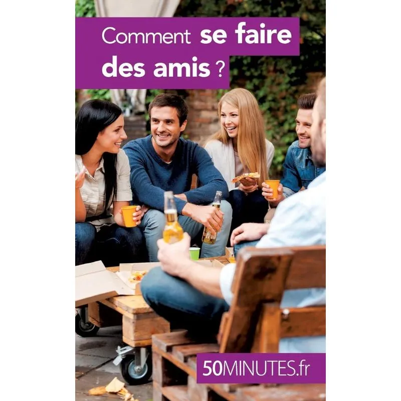 Comment se faire des amis ?