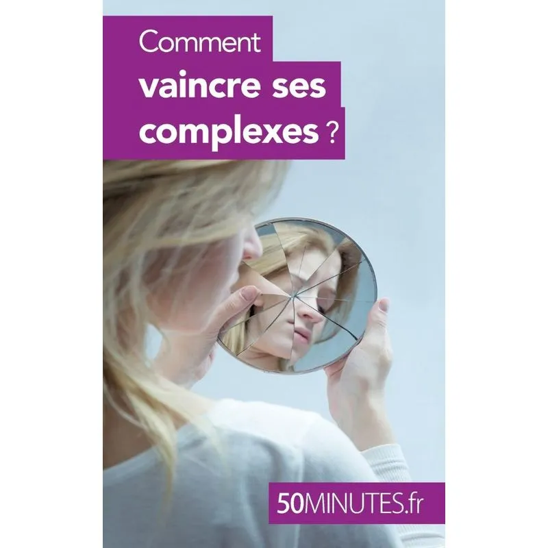 Comment vaincre ses complexes ?
