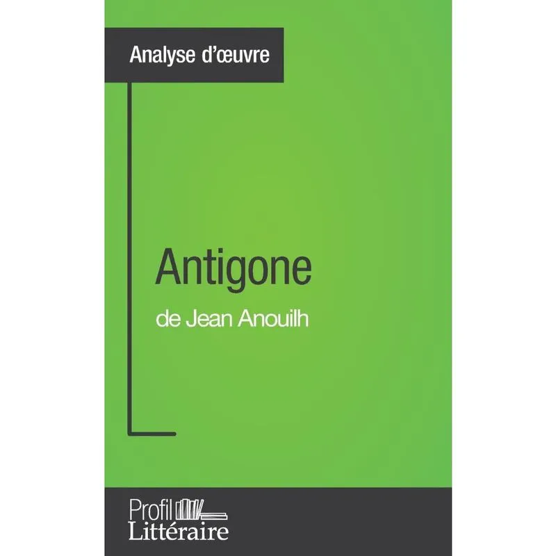 Antigone de Jean Anouilh (Analyse approfondie)
