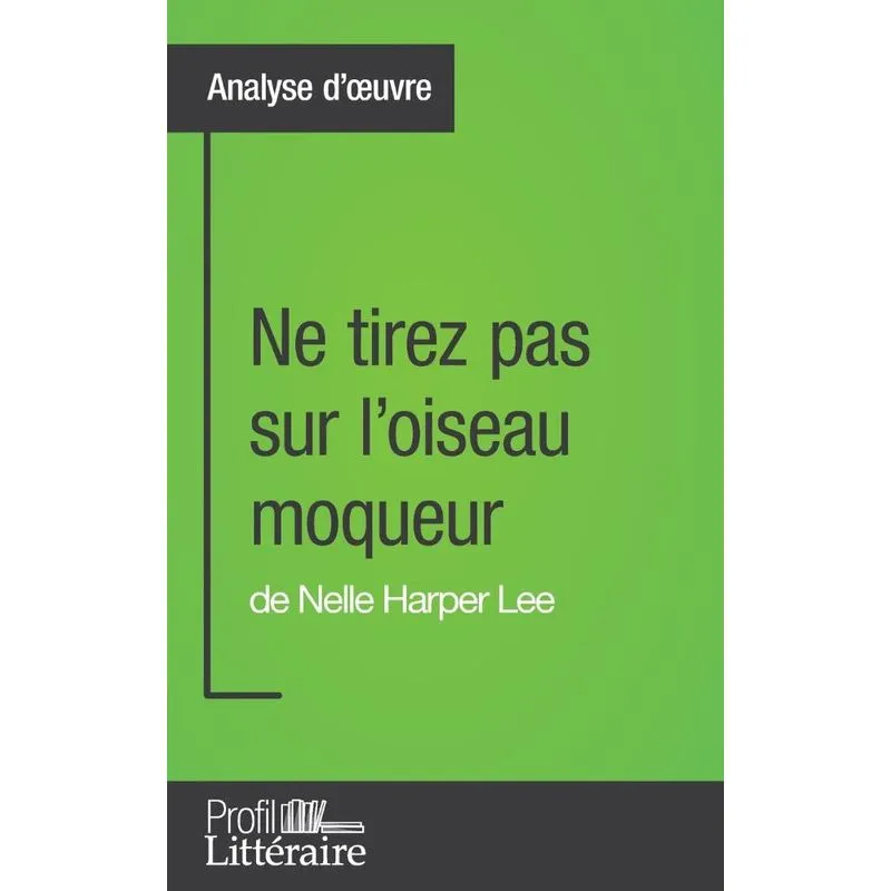 Ne tirez pas sur loiseau moqueur de Nelle Harper Lee (Anal