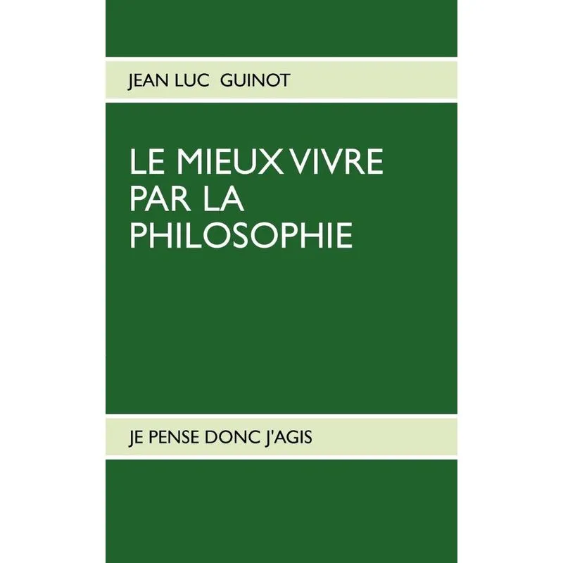 LE MIEUX VIVRE PAR LA PHILOSOPHIE