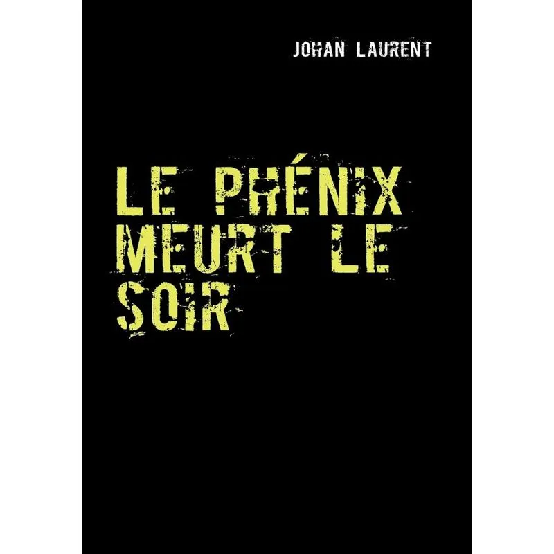 Le phénix meurt le soir