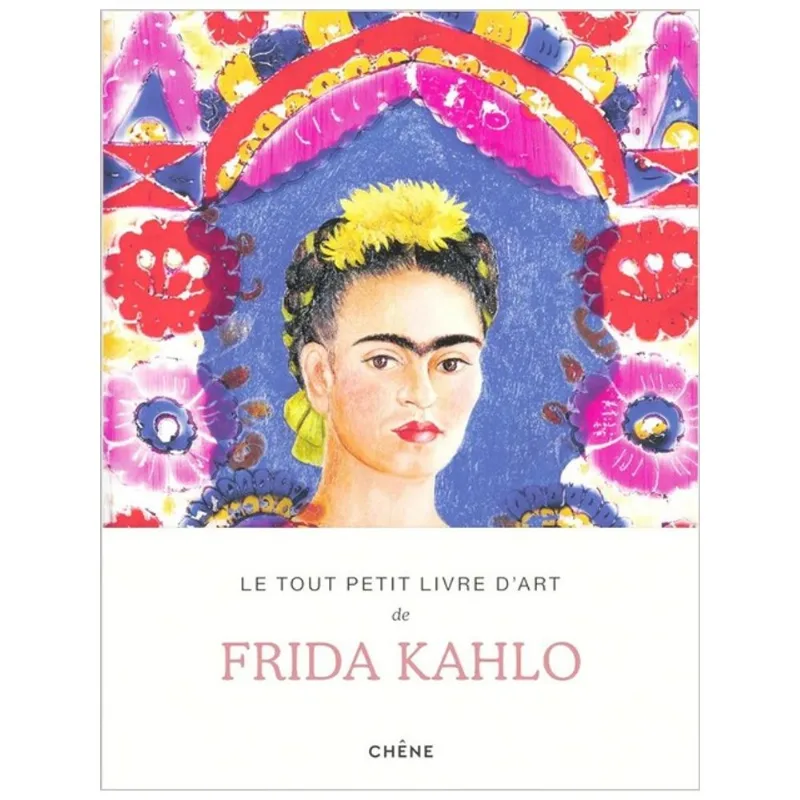 LE TOUT PETIT LIVRE D'ART DE FRIDA KAHLO