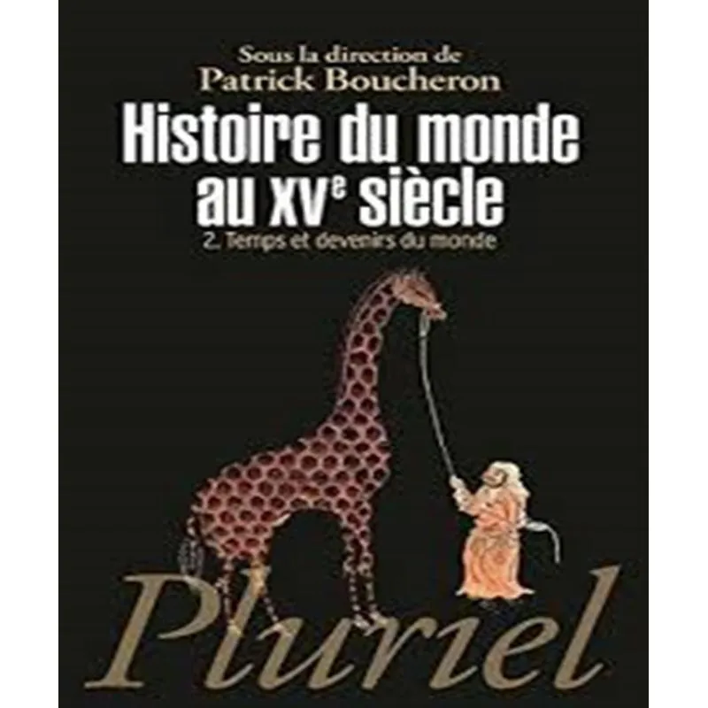 Histoire Du Monde Au Xve Siècle, 2, Temps Et Devenirs Du Monde
