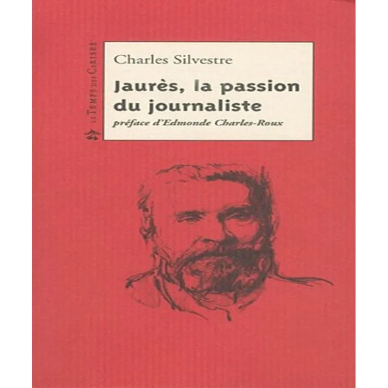 Jaurès: La Passion Du Journaliste