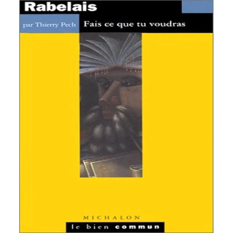 Rabelais: Fais Ce Que Tu Voudras