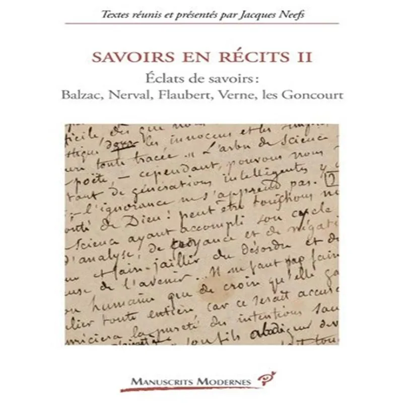 Savoirs En Récits 2 - Eclats De Savoirs: Balzac, Nerval, Flaubert, Verne, Goncourt