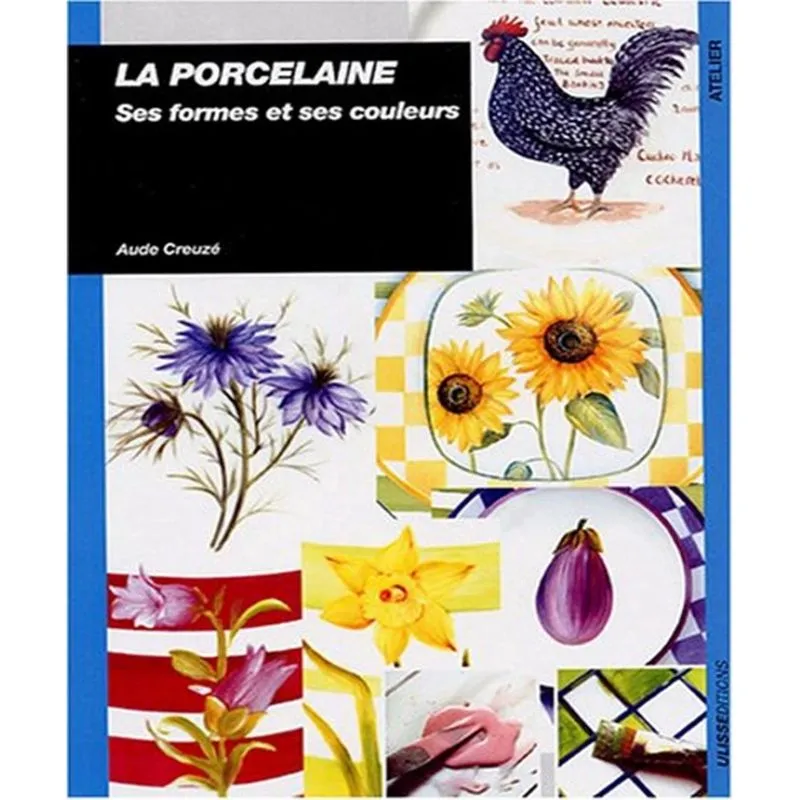 La porcelaine - Ses formes et ses couleurs