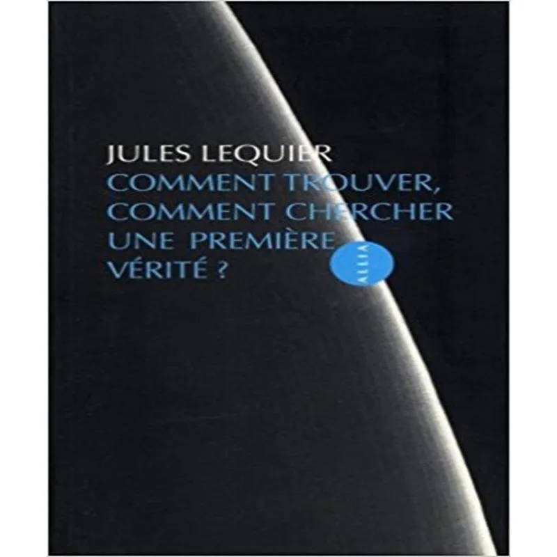 Comment Trouver, Comment Chercher Une Première Vérité?