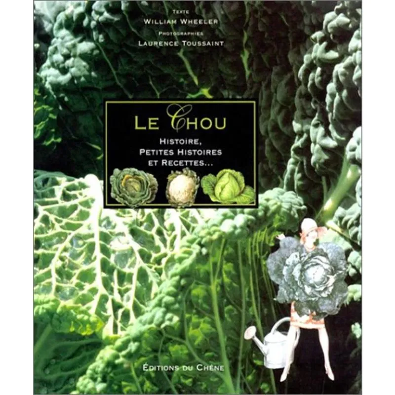 Le chou - histoire, petites histoires et recettes.