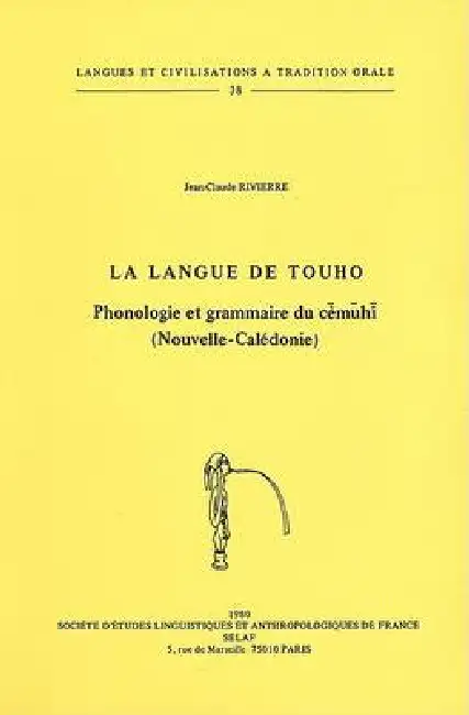 La Langue de Touho. Phonologie Et Grammaire Du Cemuhi (Nouvelle-Caledonie) Paperback