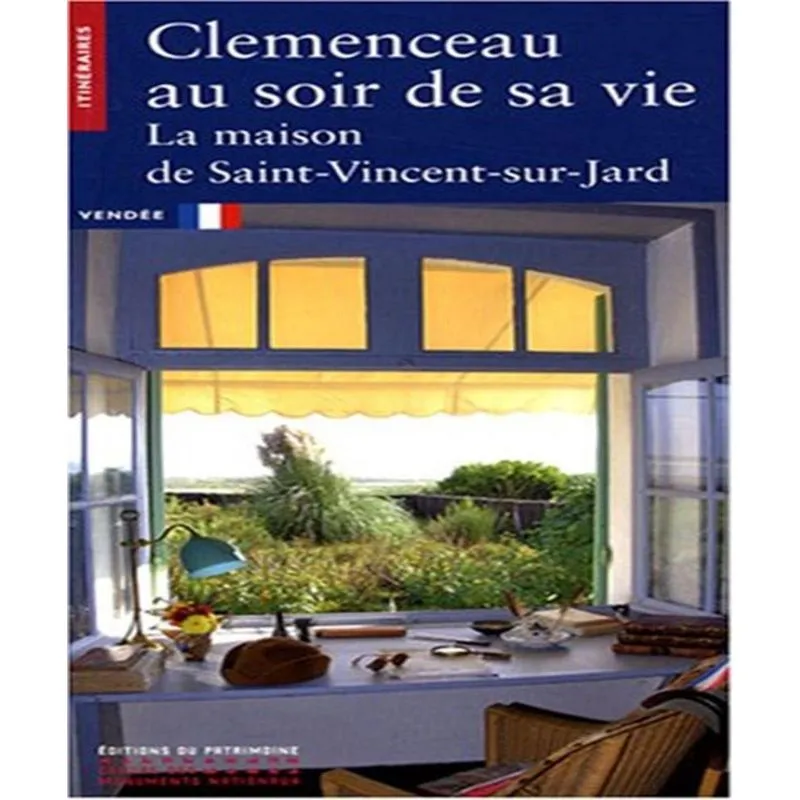 Clemenceau au soir de sa vie - la maison de saint-vincent-sur-jard