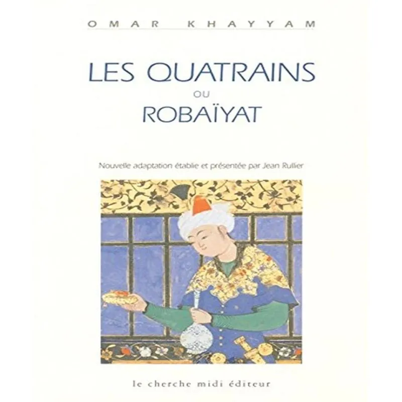 Les Quatrains (robaïyat)