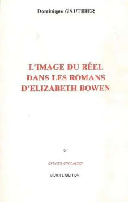 L'Image Du Reel Dans Le Roman d'Elizabeth Bowen (1899-1973) Paperback