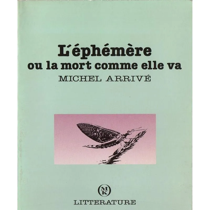 Léphémère Ou La Mort Comme Elle Va