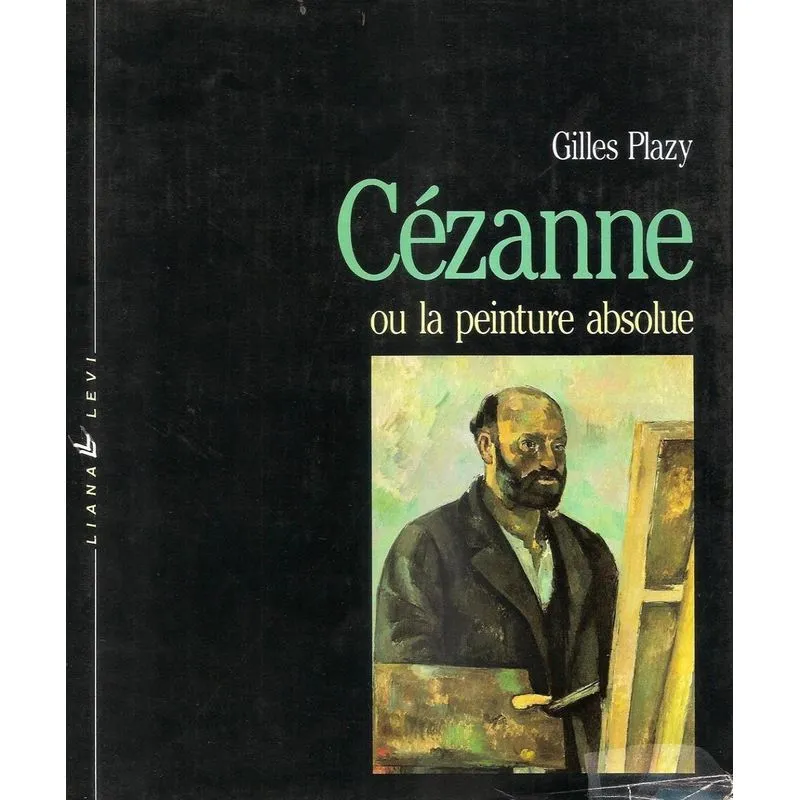 Cézanne Ou La Peinture Absolue