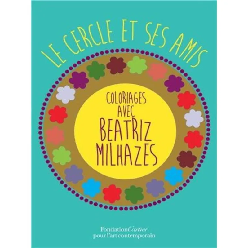 LE CERCLE ET SES AMIS, COLORIAGES AVEC BEATRIZ MILHAZES