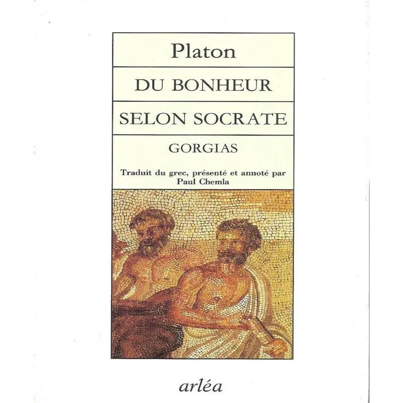 Du Bonheur Selon Socrate: Gorgias
