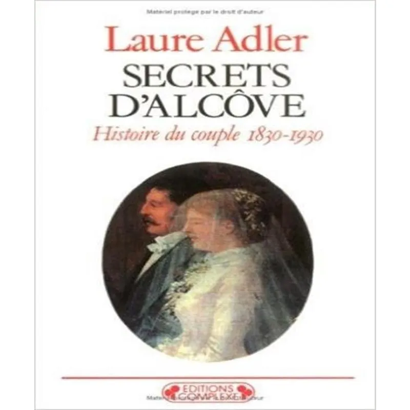 Secrets DALCôVE - histoire du couple (1830-1930)
