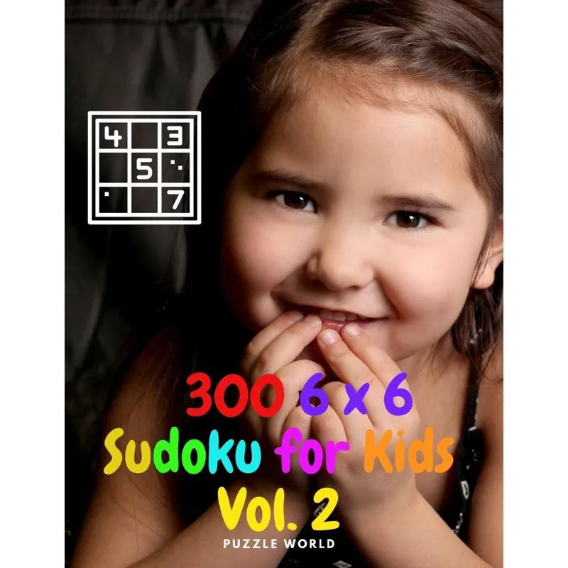 300 6 x 6 Sudoku for Kids Vol. 2