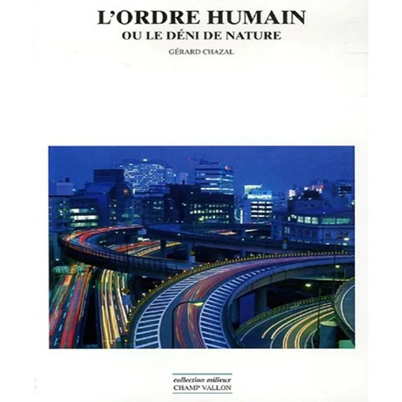 Lordre Humain Ou Le Déni De Nature