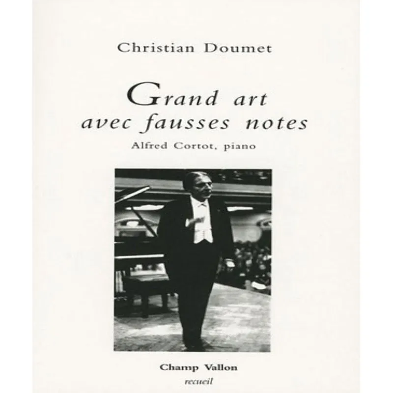 Grand Art Avec Fausses Notes - Alfred Cortot, Piano