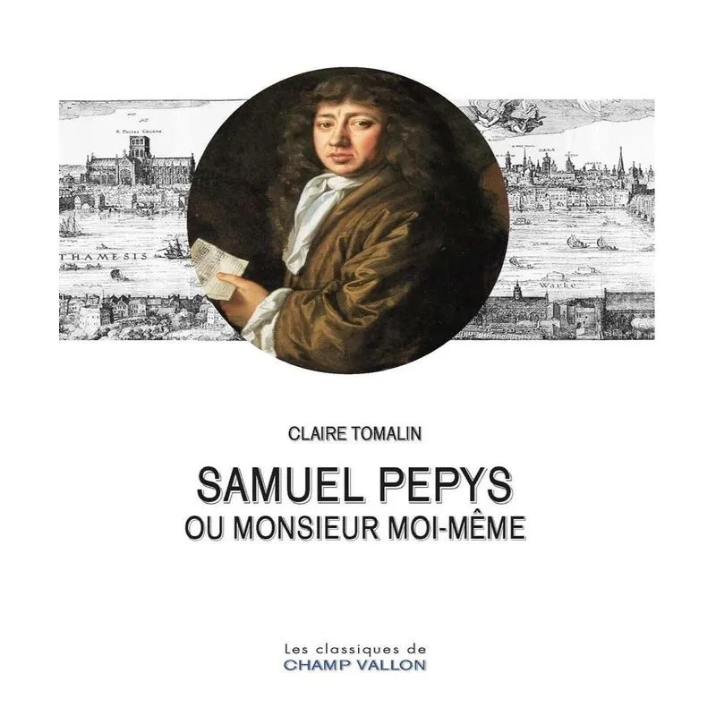 Samuel Pepys Ou Monsieur Moi-même