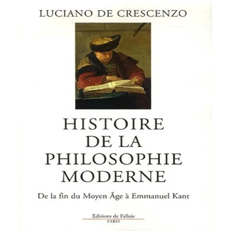Histoire de la philosophie moderne: de la fin du moyen âge à emmanuel kant