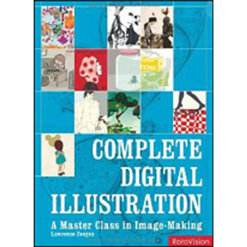 COMPLETE DIGITAL ILLUSTRATION - A MASTER CLASS IN IMAGE MAKING