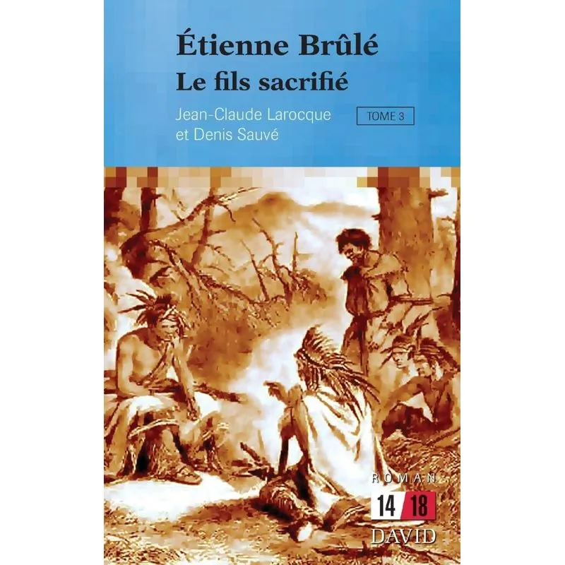 Étienne Brûlé. Tome 3
