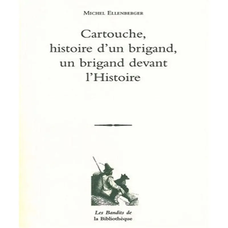 Cartouche, Histoire Dun Brigand, Un Brigand Devant Lhistoire