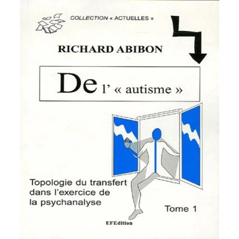De lautisme: topologie du transfert dans lexercice de la psychanalyse - tome 1