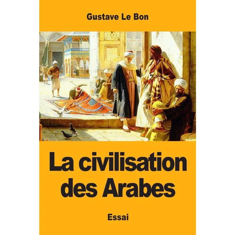 La civilisation des Arabes