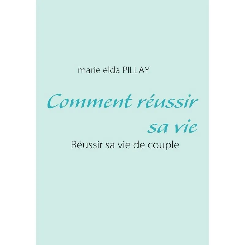 Comment réussir sa vie