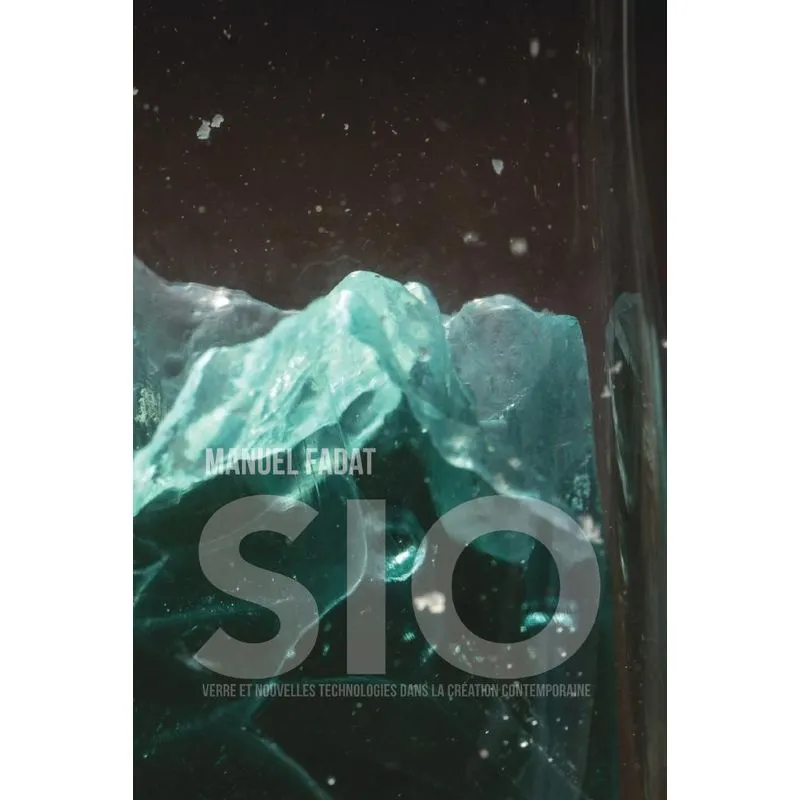 Sio. Verre Et Nouvelles Technologies Dans La Création Contemporaine