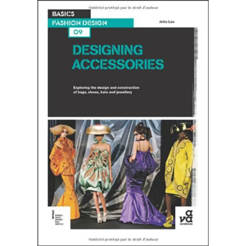 BASICS FASHION DESIGN 09 - DESIGNING ACCESSORIES