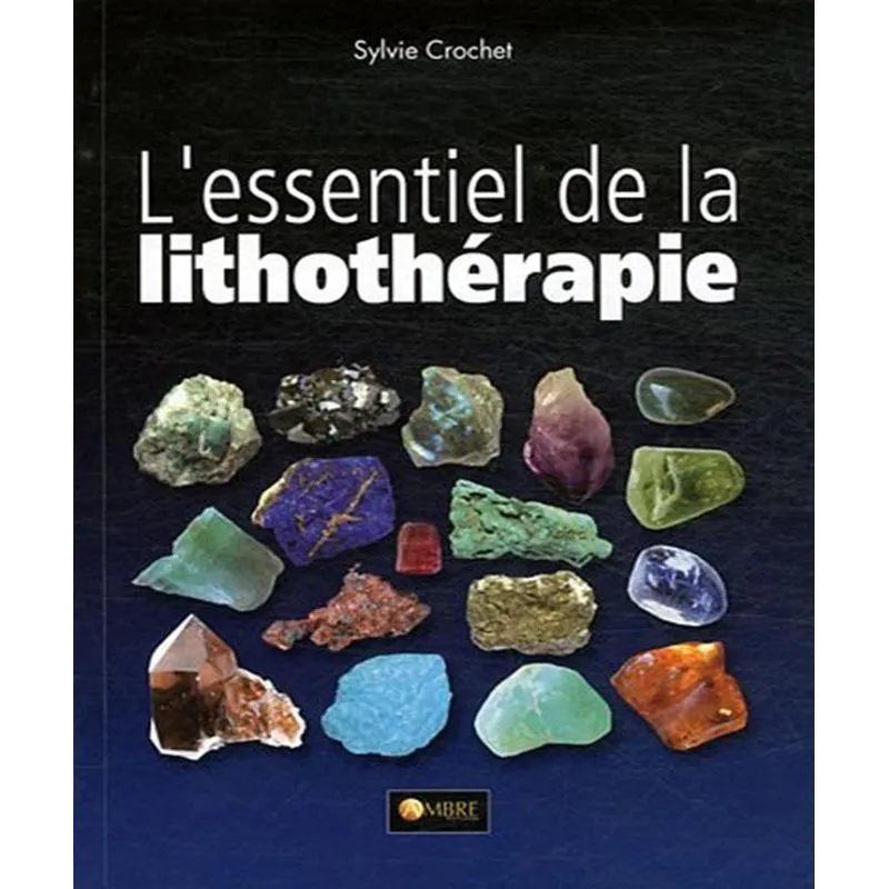Lessentiel De La Lithothérapie