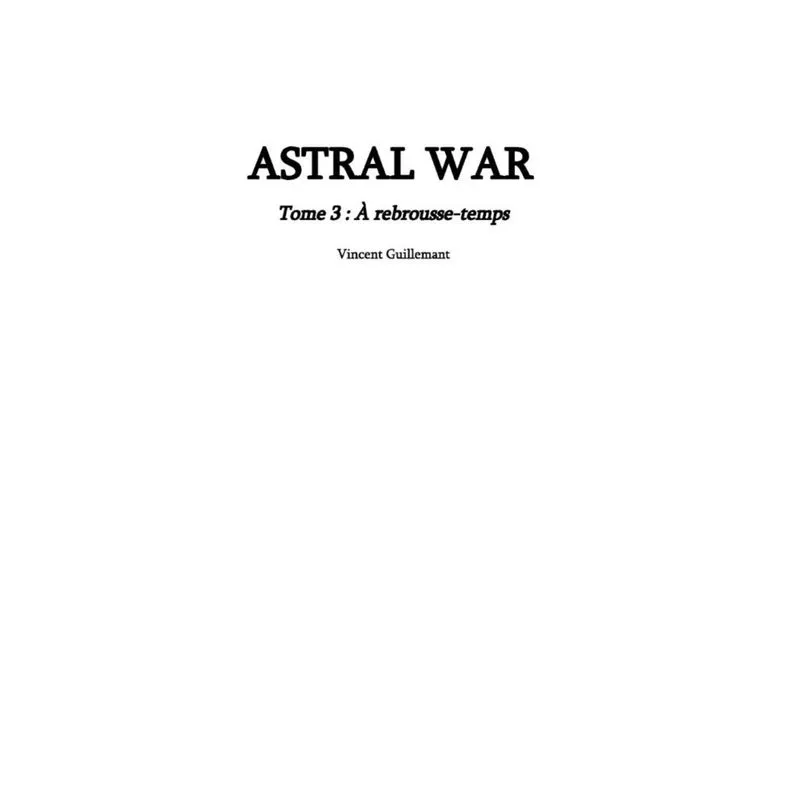 ASTRAL WAR tome 3