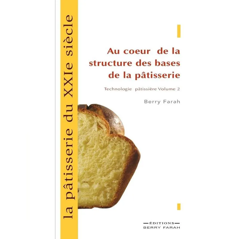 La pâtisserie du XXIe siècle, au coeur de la structure des bases de la pâtisserie